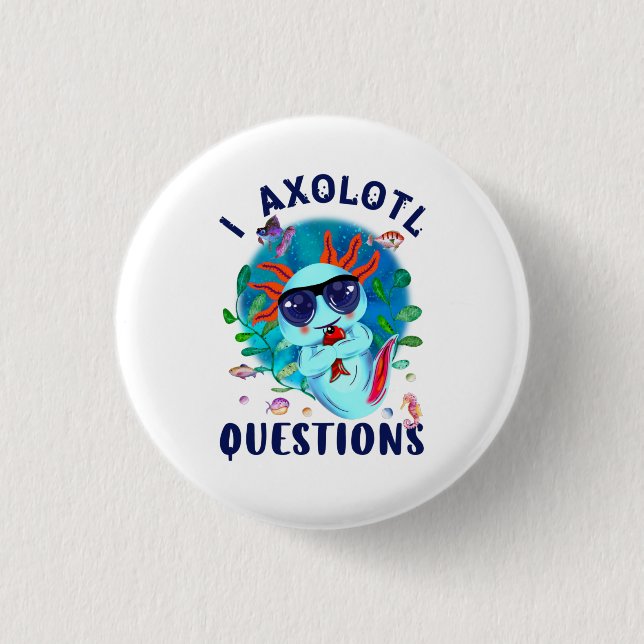 I Axolotl Questions, Cute Axolotl Quote  3 Cm Round Badge (Front)