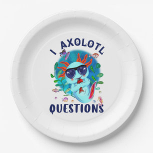 I Axolotl Questions, Cute Axolotl Quote  Paper Plate