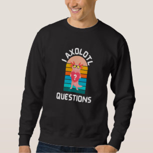 I Axolotl Questions Cute Axolotl Vintage Sweatshirt