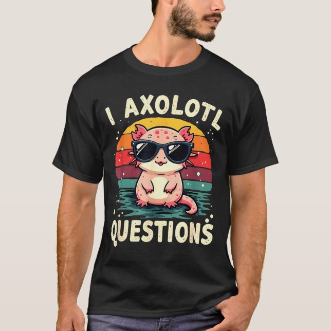 I Axolotl Questions Cute Funny Retro Sunset Design T-Shirt (Front)
