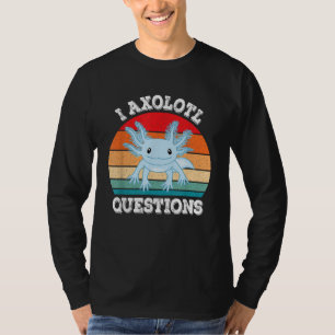 I Axolotl Questions Cute Retro Funny Axolotl T-Shirt