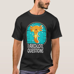 I Axolotl Questions Cute Retro Style Axolotl T-Shirt
