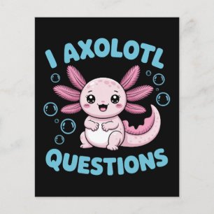 i axolotl questions flyer