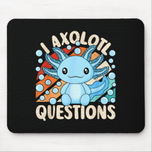 I Axolotl Questions Funny Axolotl Kawaii Men Women Mouse Pad