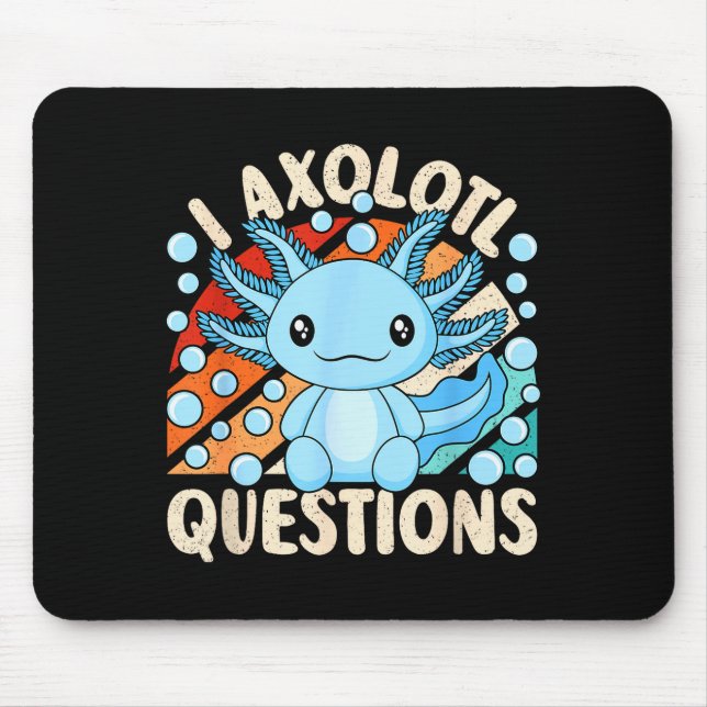 I Axolotl Questions Funny Axolotl Kawaii Men Women Mouse Pad (Front)