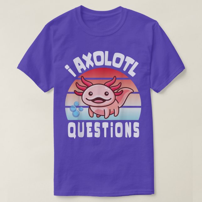 I Axolotl Questions Funny cute Axolotl for Kids Cu T-Shirt (Design Front)
