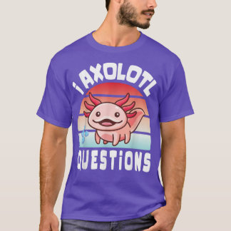 I Axolotl Questions Funny cute Axolotl for Kids Cu T-Shirt