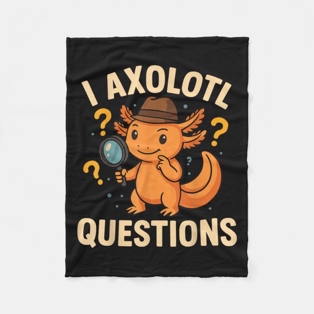 I Axolotl Questions Funny Kids Adults Youth  Fleece Blanket (Front)