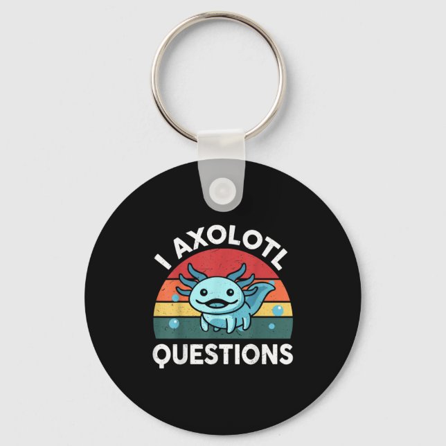 I Axolotl Questions Funny Kids  Key Ring (Front)
