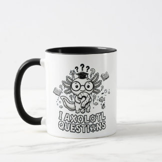 I Axolotl Questions gift Funny Existential Coffee Mug