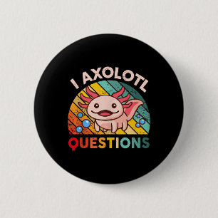 I Axolotl Questions Girls Boys Cute Kawaii Axolotl 6 Cm Round Badge