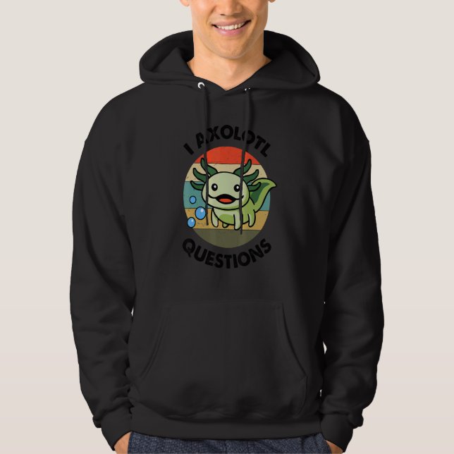 I Axolotl Questions Green Mexican Walking Fish Cut Hoodie (Front)