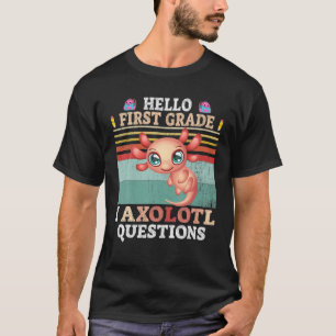 I Axolotl Questions Hello First Grade Kawaii Back T-Shirt