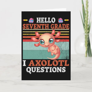 I Axolotl Questions Hello Seventh Grade Back To Sc Card