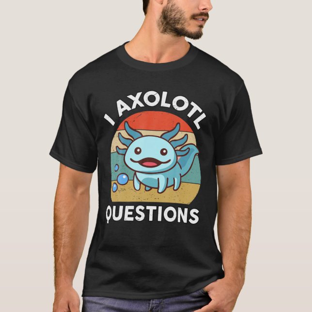 I Axolotl Questions Kids Axolotl Plush Cute Axolot T-Shirt (Front)