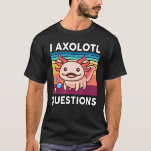 I Axolotl Questions Kids Axolotl Plushie Cute Axo T-Shirt