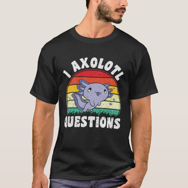 I Axolotl Questions Kids Boys Girls Cute Axolotl   T-Shirt (Front)