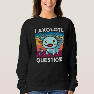 I Axolotl Questions  Kids Cute Axolotl Funny Retro Sweatshirt