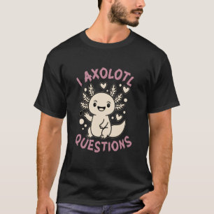 i axolotl questions kids girls women boys Mexican  T-Shirt