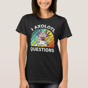 I Axolotl Questions Kids Men Women Gaming Axolotl T-Shirt