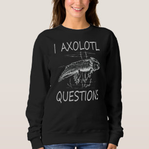 I Axolotl Questions Kids Sweatshirt