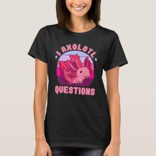I Axolotl Questions Kids Youth Adults Retro  Axolo T-Shirt