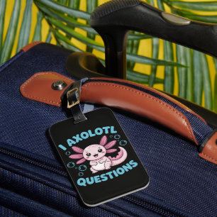 I Axolotl Questions Luggage Tag