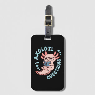 I Axolotl Questions Luggage Tag