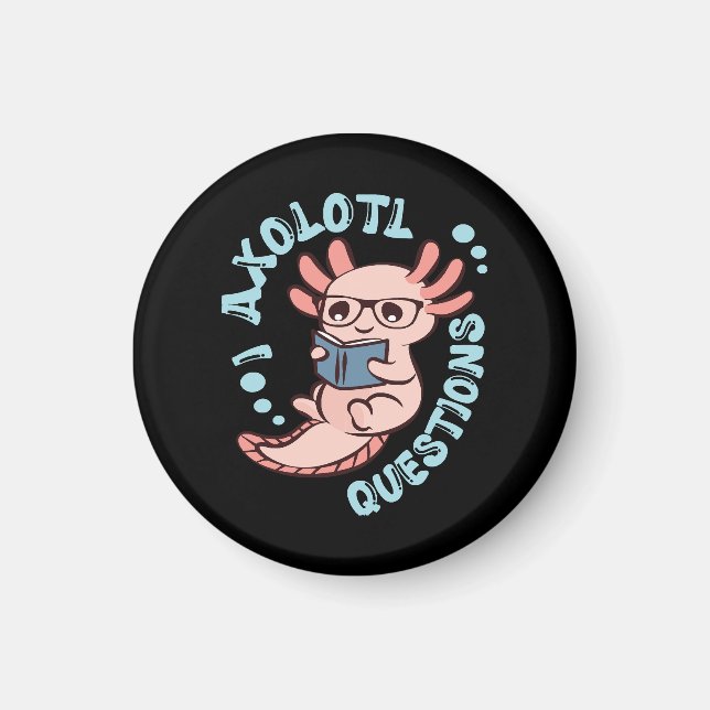 I Axolotl Questions Magnet (Front)