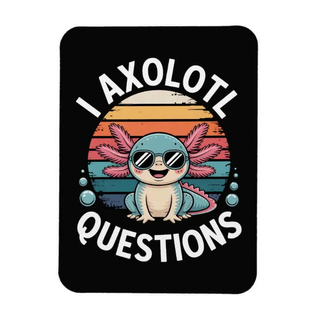 I Axolotl Questions Magnet (Vertical)