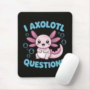 I Axolotl Questions Mouse Pad