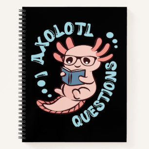I Axolotl Questions Notebook