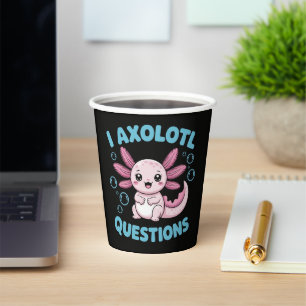 I Axolotl Questions Paper Cups