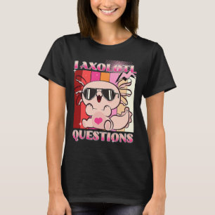 I Axolotl Questions Retro  Boys Girls Cute Pink Ax T-Shirt