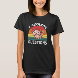 I Axolotl Questions Retro Cute Axolotl T-Shirt