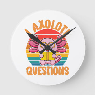 I Axolotl Questions Round Clock