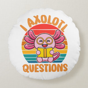 I Axolotl Questions Round Cushion