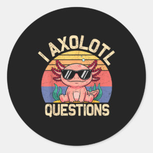 I Axolotl Questions Shirt Adults Youth Kids Retro Classic Round Sticker