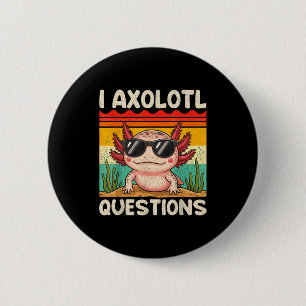I Axolotl Questions Shirt Funny Axolotl Gifts Boy 6 Cm Round Badge