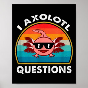 I Axolotl Questions Shirt Funny Cute Axolotl Retro Poster