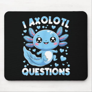 I Axolotl Questions Shirt Kids Axolotl Christmas  Mouse Pad