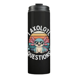 I Axolotl Questions Thermal Tumbler