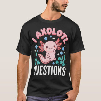 I Axolotl T-Shirt