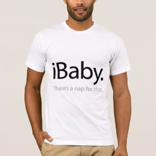 i Baby - There's a Nap For That (iBaby) T-Shirt