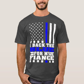 I Back The Blue For My Fiance  Proud Police T-Shirt