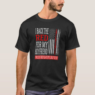 I Back The Red For My Boyfriend Firefighter's Girl T-Shirt