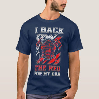I Back The Red For My Dad Proud Firefighter Son T-Shirt