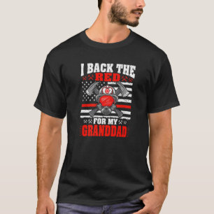 I Back The Red For My Granddad Thin Red Line Fire  T-Shirt