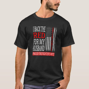 I Back The Red For My Husband Firefighter's Wife F T-Shirt