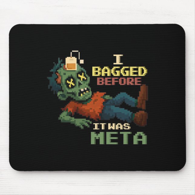 I Bagged Before It Was Meta Pixel Zombie Gamer Npc Mouse Pad (Front)